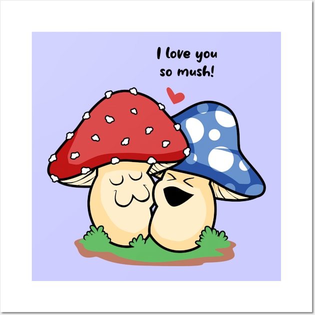 I Love You So Mush! Cute Cartoons Wall Art by MilieuOnline